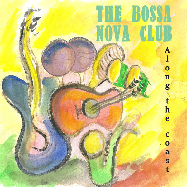 Along The Coast - Bossa Nova Club